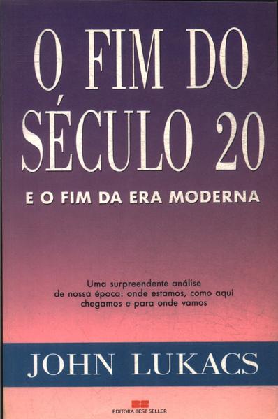 O Fim Do Século 20 E O Fim Da Era Moderna