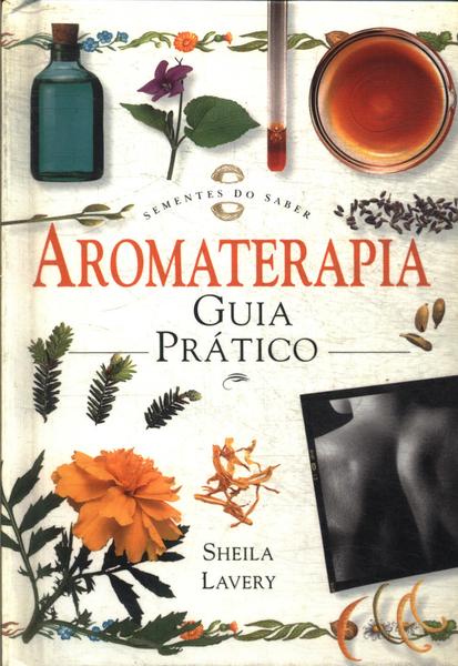 Aromaterapia: Guia Prático