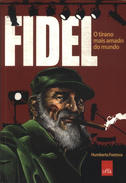 Fidel O Tirano Mais Amado Do Mundo