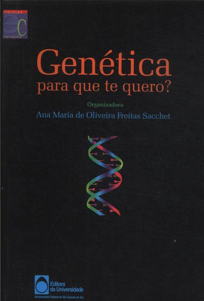 Genética Para Que Te Quero?