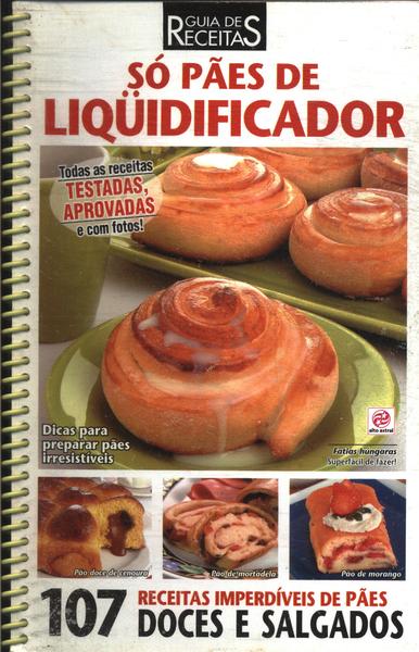 Só Pães De Liquidificador