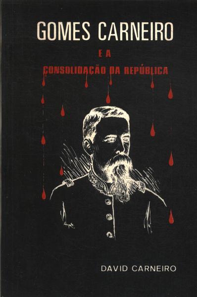 Gomes Carneiro E A Consolidação Da República