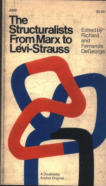 The Structuralists: From Marx To Lévi-strauss