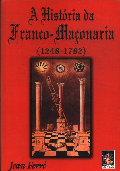 A História Da Franco-maçonaria