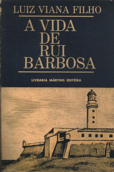 A Vida De Rui Barbosa