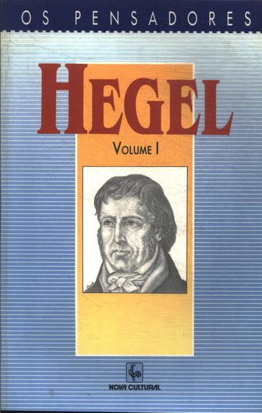 Os Pensadores: Hegel Vol 1