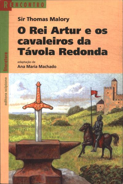 O Rei Arthur E Os Cavaleiros Da Távola Redonda (adaptação)