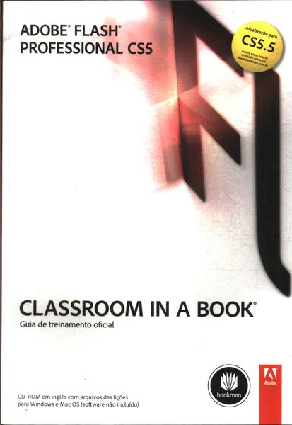 Adobe Flash Professional Cs5: Classroom In A Book (inclui Cd)