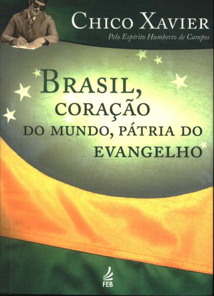 Brasil, Coração Do Mundo, Pátria Do Evangelho