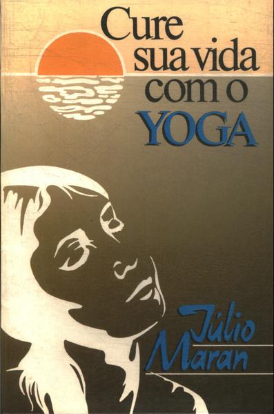 Cure Sua Vida Com O Yoga