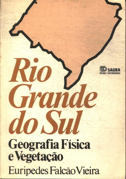 Rio Grande Do Sul: Geografía Física E Vegetação
