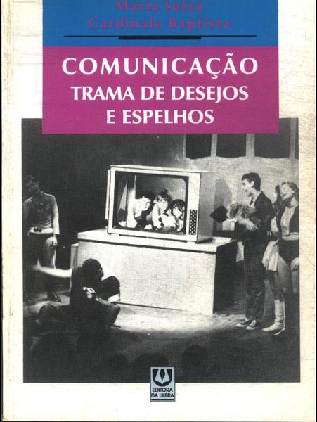 Comunicação: Trama De Desejos E Espelhos