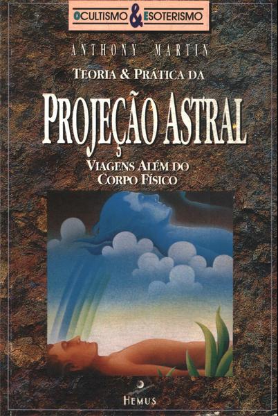 Teoria & Prática Da Projeção Astral