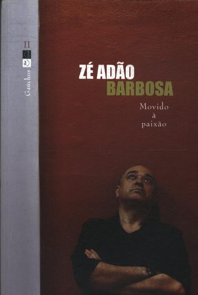 Zé Adão Barbosa: Movido À Paixão