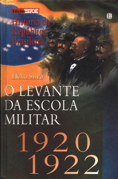 O Levante Da Escola Militar 1920/1922