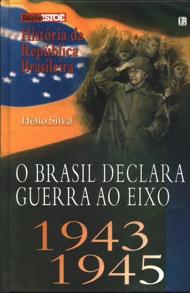 O Brasil Declara Guerra Ao Eixo 1943/1945