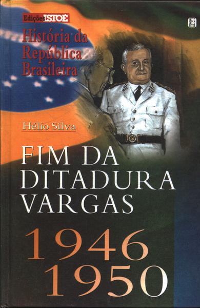 Fim Da Ditadura Vargas 1946/1950