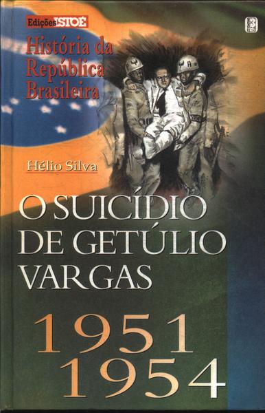 O Suicídio De Getúlio Vargas 1951/1954