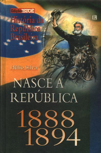 Nasce A República 1888/1894