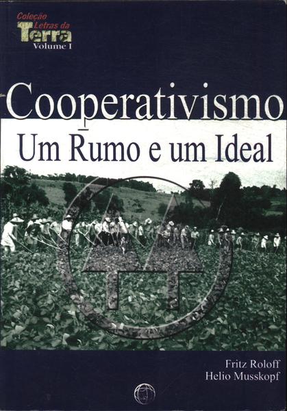 Cooperativismo: Um Rumo E Um Ideal
