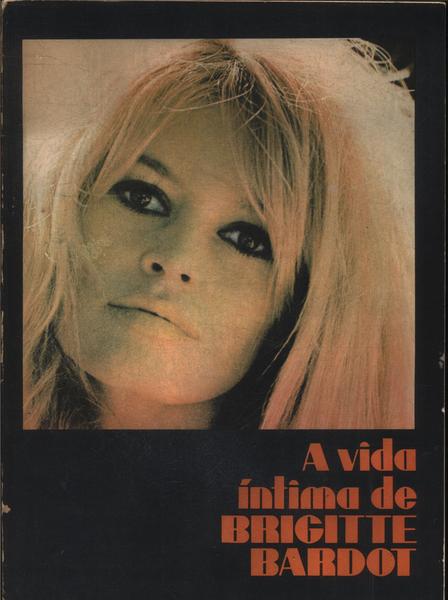 A Vida Íntima De Brigitte Bardot