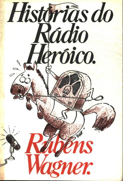Histórias Do Rádio Heróico