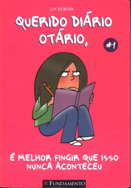 Querido Diário Otário, É Melhor Fingir Que Isso Nunca Aconteceu