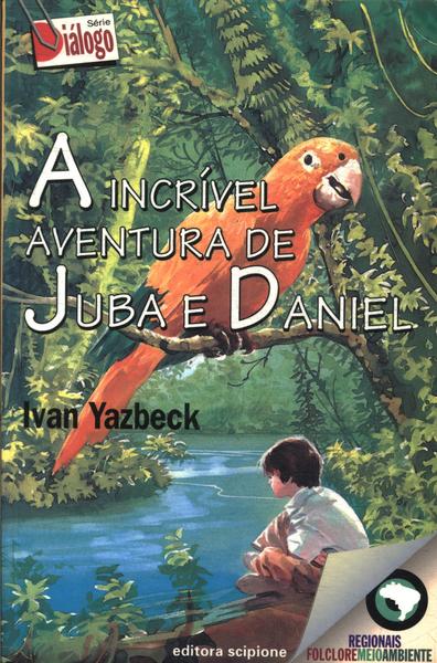 A Incrivel Aventura De Juba E Daniel