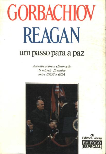 Gorbachiov Reagan: Um Passo Para A Paz