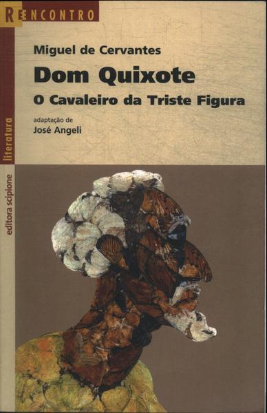 Dom Quixote: O Cavaleiro Da Triste Figura (adaptado)