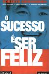 O Sucesso É Ser Feliz