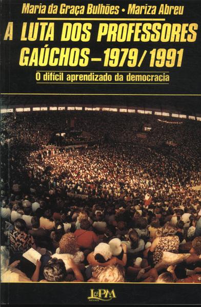 A Luta Dos Professores Gaúchos: 1979-1991