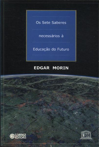 Os Sete Saberes Necessários À Educação Do Futuro