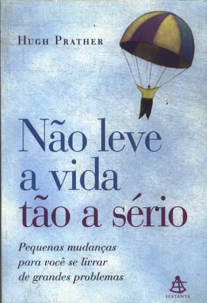 Não Leve A Vida Tão A Sério