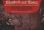 Elizabeth and Essex - The Classic Film Scores of Erich Wolfgang Korngold