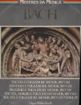 Tocata e Fuga (BWV 565), Fantasia e Fuga (BWV 542), Prelúdio e Fuga (BWV 539) e outros 
