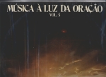 Música à luz da Oração - Vol. 5