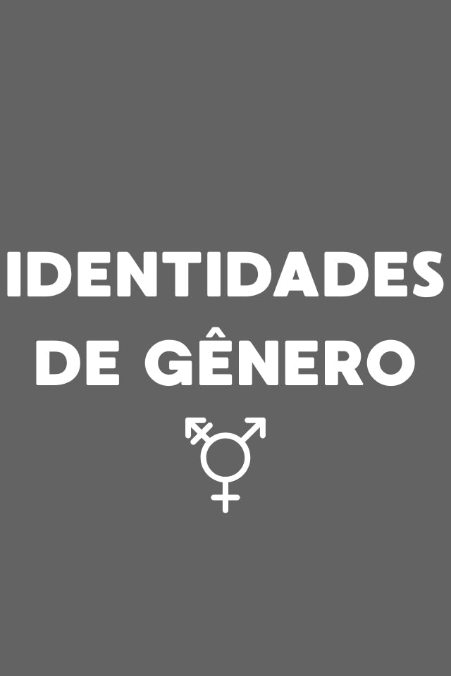 IDENTIDADES DE GÊNERO