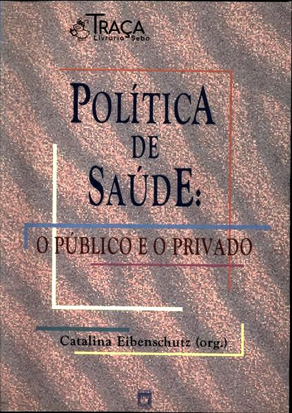 Política de Saúde: o Público e o Privado
