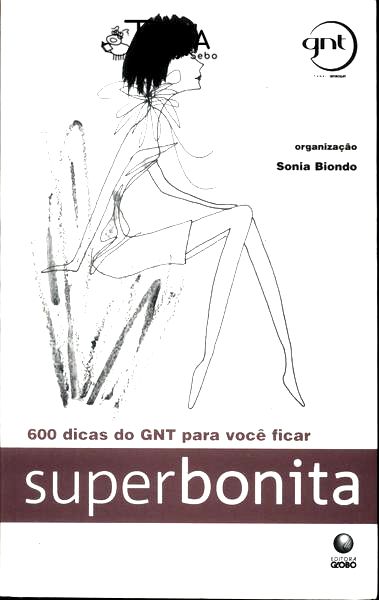 600 Dicas do Gnt para Você Ficar Superbonita