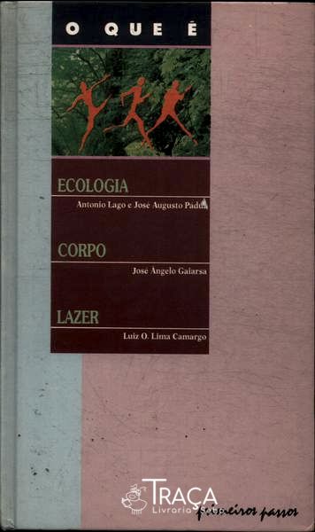 O Que É Ecologia, o Que É Corpo, o Que É Lazer