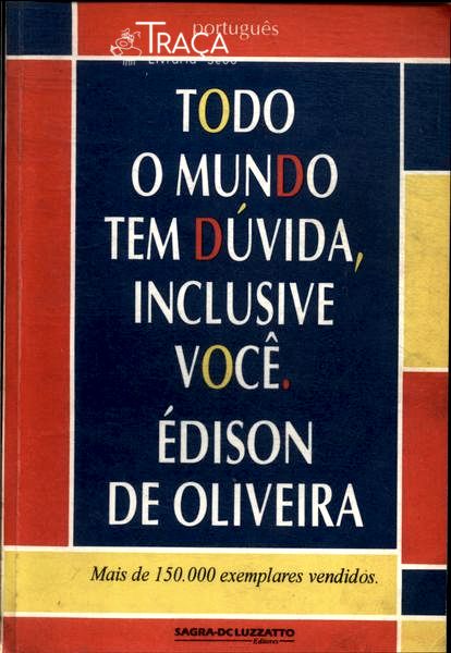 Todo Mundo Tem Dúvida, Inclusive Você