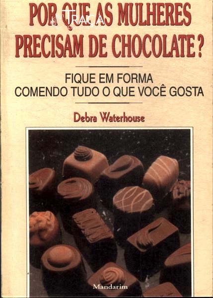 Por Que as Mulheres Precisam de Chocolate?