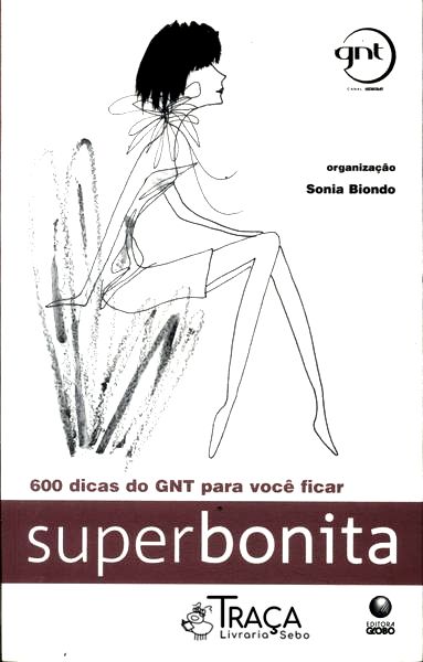 600 Dicas do Gnt para Você Ficar Superbonita