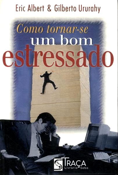Como Tornar-se Um Bom Estressado