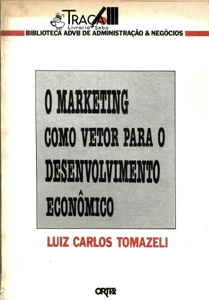 O Marketing Como Vetor para o Desenvolvimento Econômico