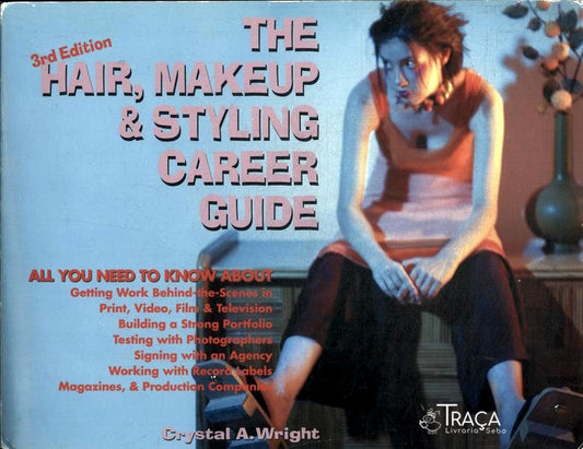 The Hair, Makeup And Styling Career Guide
