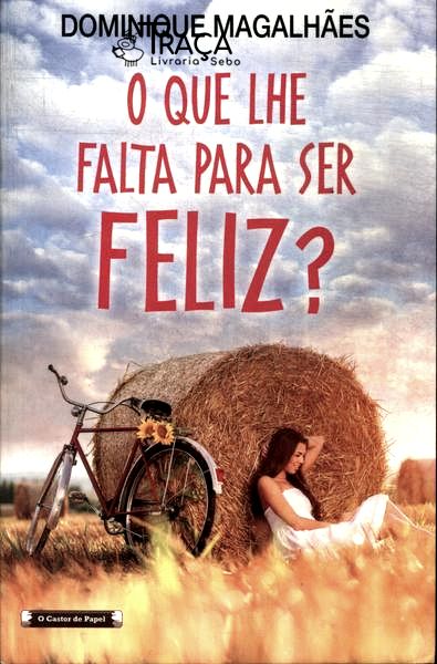 O Que Lhe Falta para Ser Feliz?