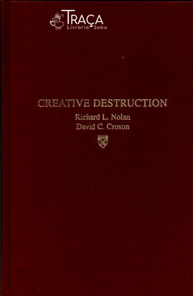 Creative Destruction: a Six-stage Process For Transforming The Organization