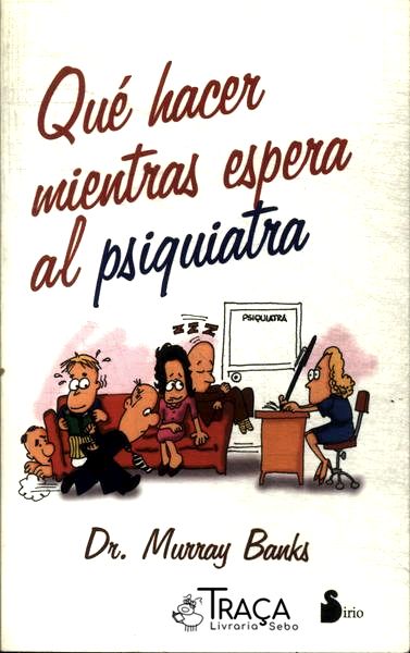 Qué Hacer Mientras Espera Al Psiquiatra